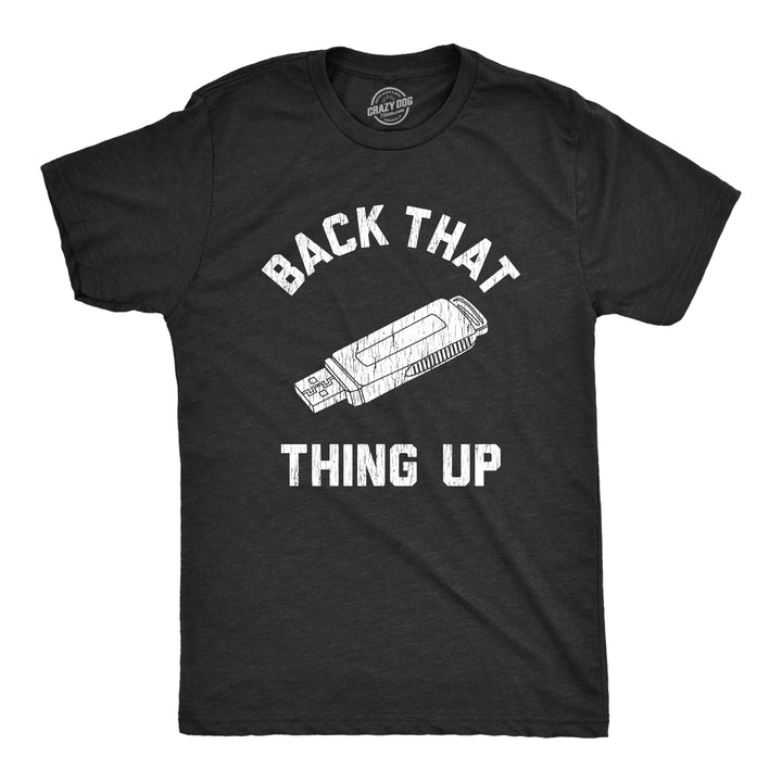 Funny Heather Black Back That Thing Up Mens T Shirt Nerdy Internet Nerdy Tee