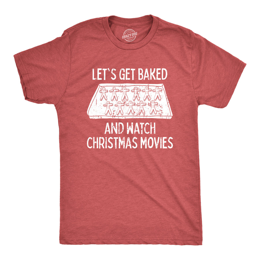 Funny Heather Red Let's Get Baked And Watch Christmas Movies Mens T Shirt Nerdy Christmas 420 Food Tee