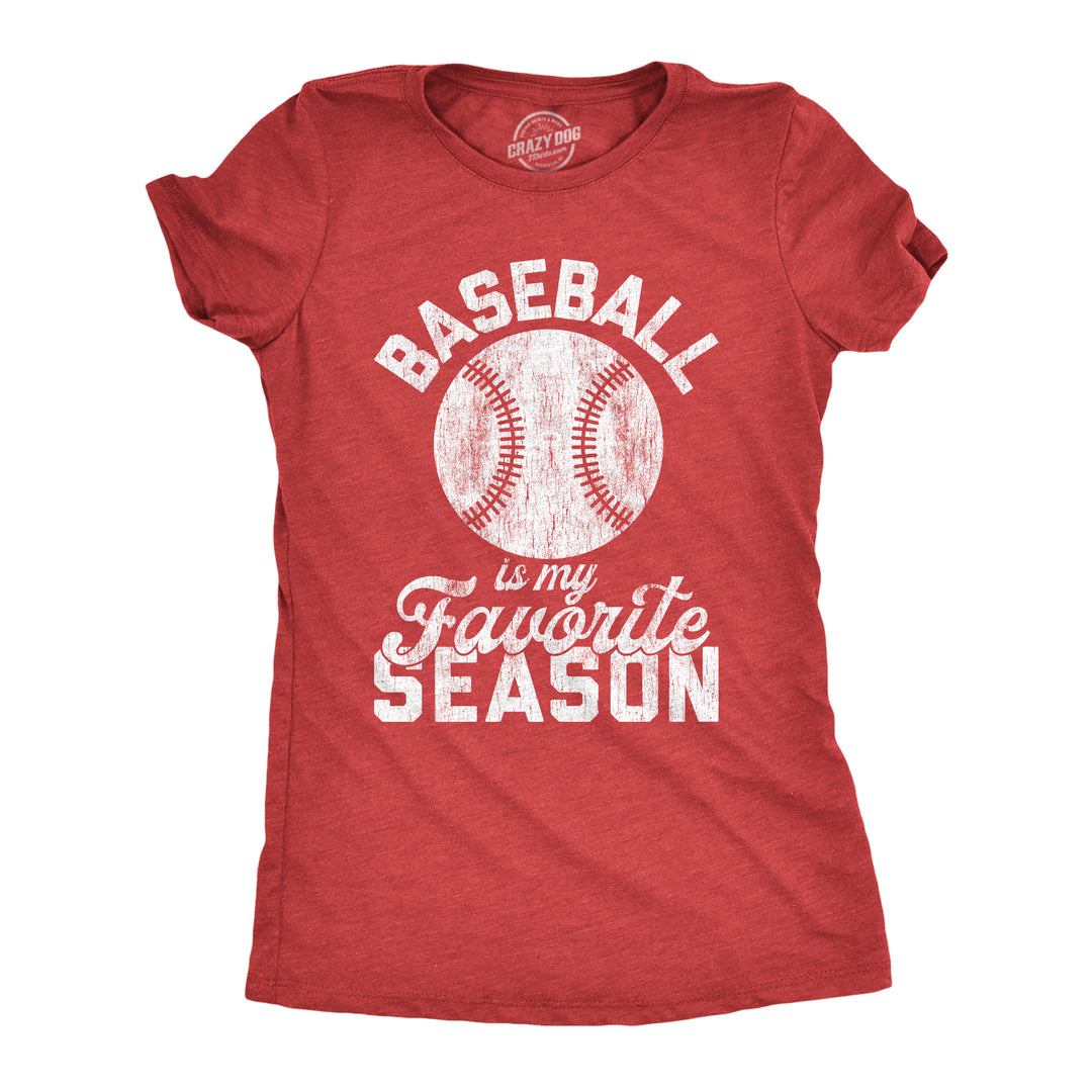 Funny Heather Red Baseball Is My Favorite Season Womens T Shirt Nerdy Baseball Tee