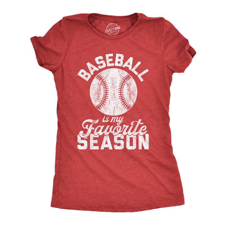 Funny Heather Red Baseball Is My Favorite Season Womens T Shirt Nerdy Baseball Tee