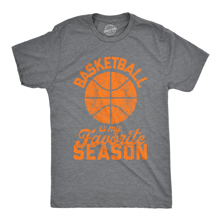 Funny Dark Heather Grey Basketball Is My Favorite Season Mens T Shirt Nerdy Basketball Tee