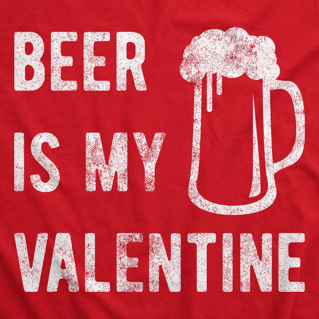 Beer Is My Valentine Men's T Shirt