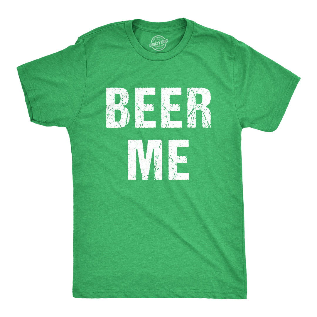 Funny Heather Green Beer Me Mens T Shirt Nerdy Saint Patrick's Day Beer Drinking Tee