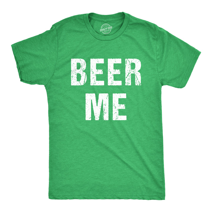 Funny Heather Green Beer Me Mens T Shirt Nerdy Saint Patrick's Day Beer Drinking Tee