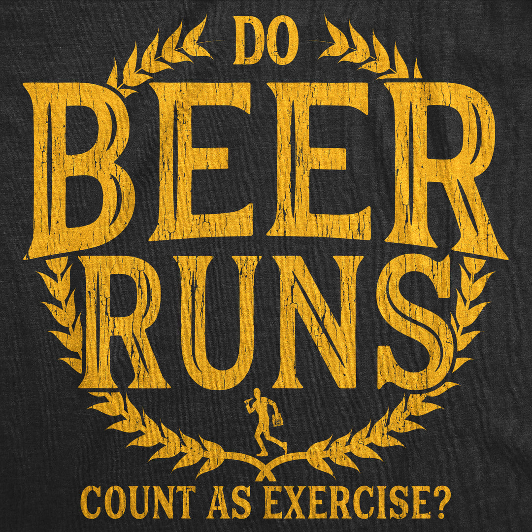 Do Beer Runs Count As Exercise Men's T Shirt