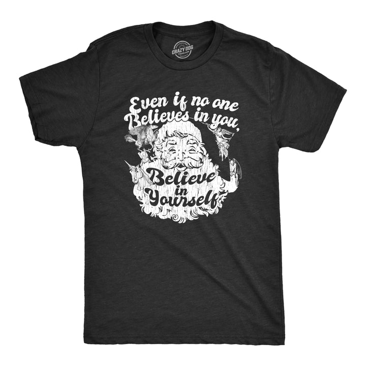 Funny Heather Black Even If No One Believes In You Believe In Yourself Mens T Shirt Nerdy Christmas Tee