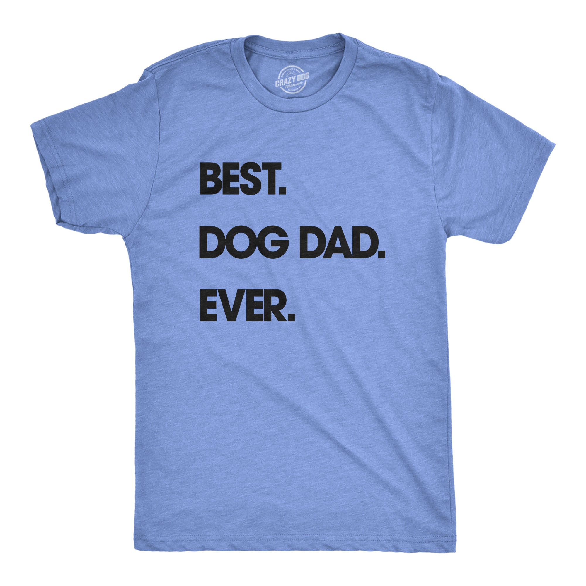 Best Dog Dad Ever Men's T Shirt - Crazy Dog T-Shirts