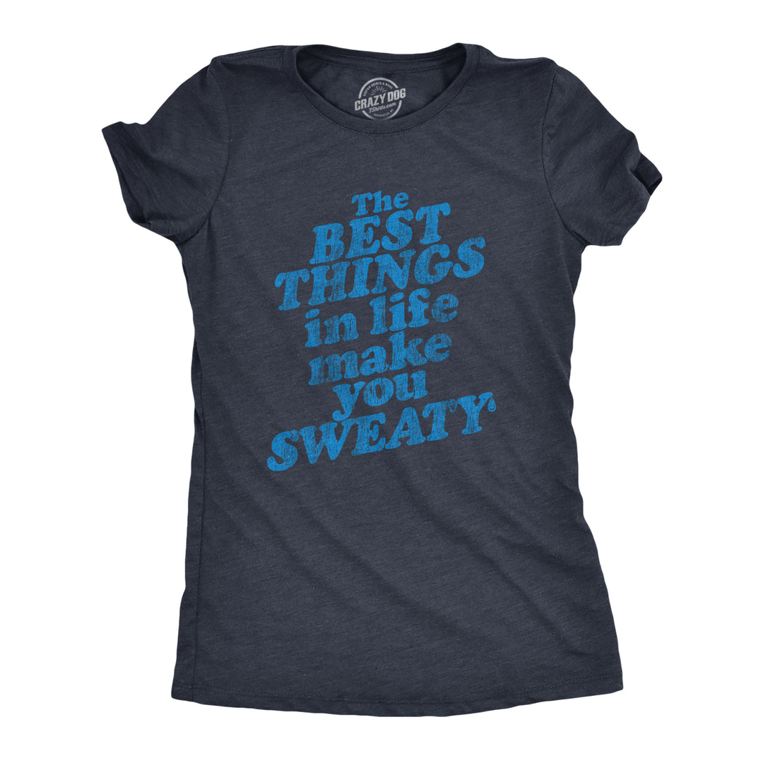 Funny Heather Navy The Best Things In Life Make You Sweat Womens T Shirt Nerdy Fitness Tee