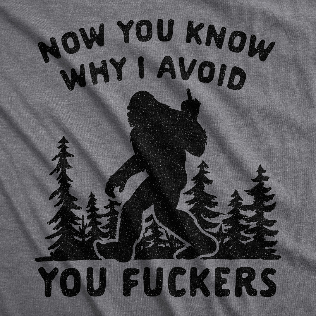 Now You Know Why I Avoid You Fuckers Men's T Shirt