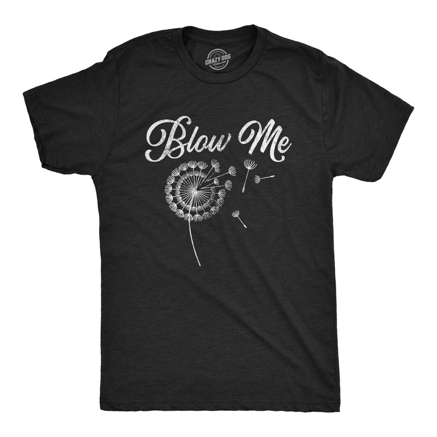 Funny Heather Black Blow Me Dandelion Mens T Shirt Nerdy Sex Tee