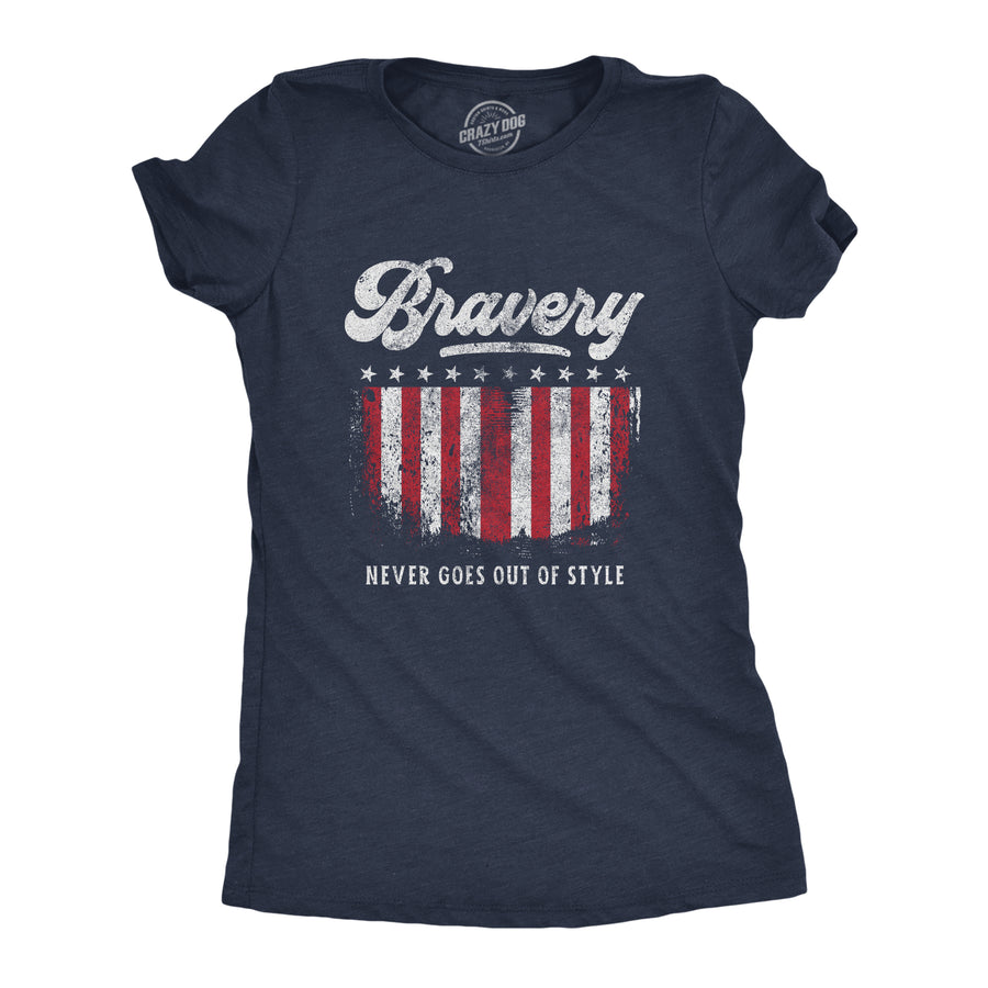 Funny Heather Navy Bravery Never Goes Out Of Style Womens T Shirt Nerdy Fourth of July Tee