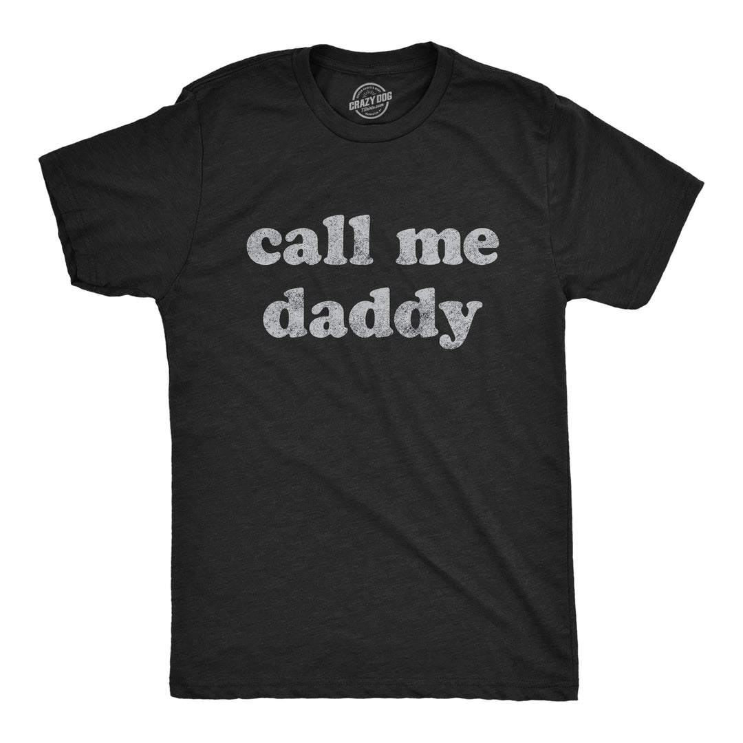 Funny Heather Black Call Me Daddy Mens T Shirt Nerdy Father's Day Tee