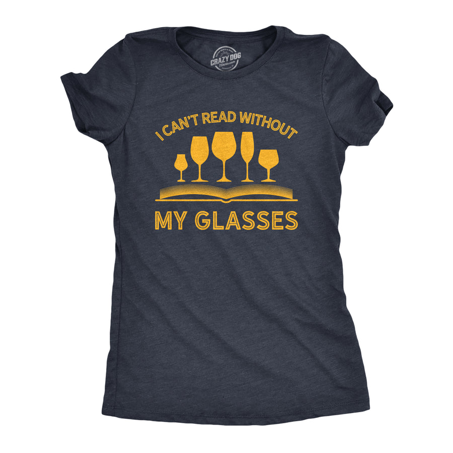 Funny Heather Navy I Can't Read Without My Glasses Womens T Shirt Nerdy Wine Nerdy Tee