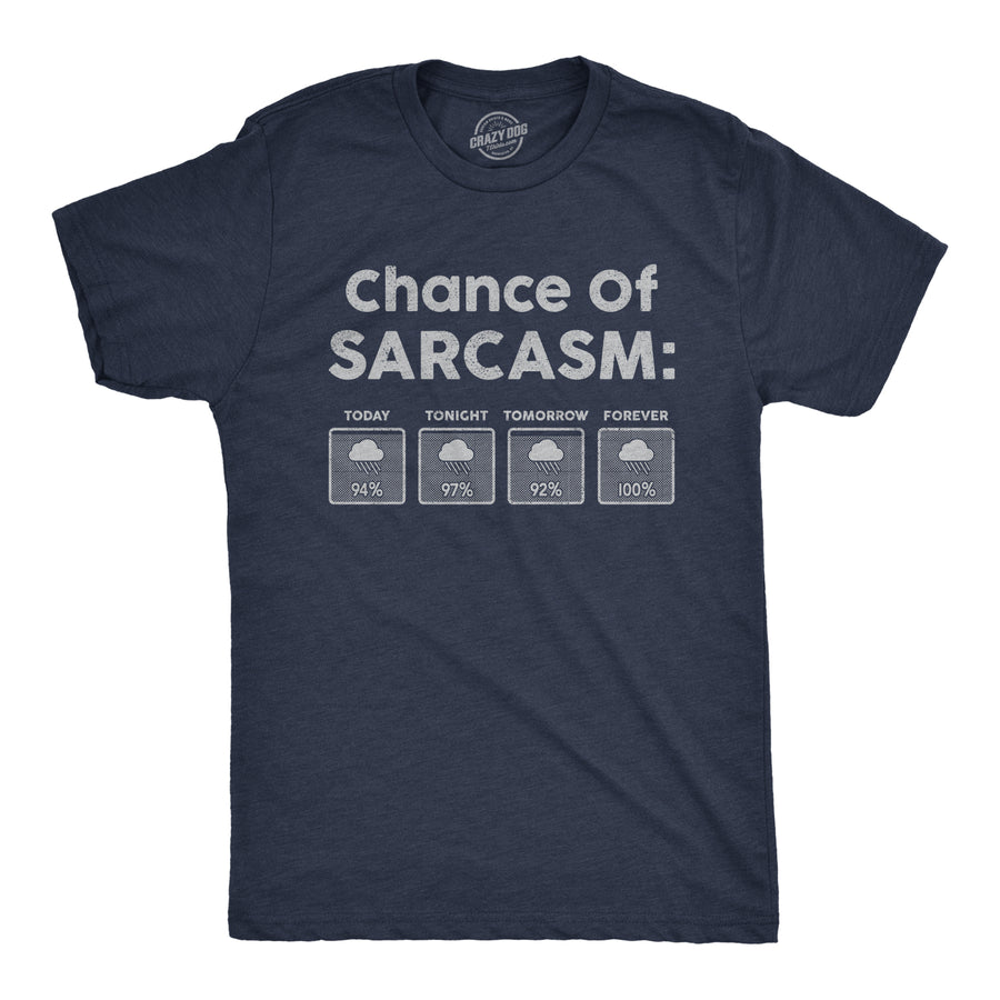 Funny Heather Navy Chance Of Sarcasm Mens T Shirt Nerdy Sarcastic Tee