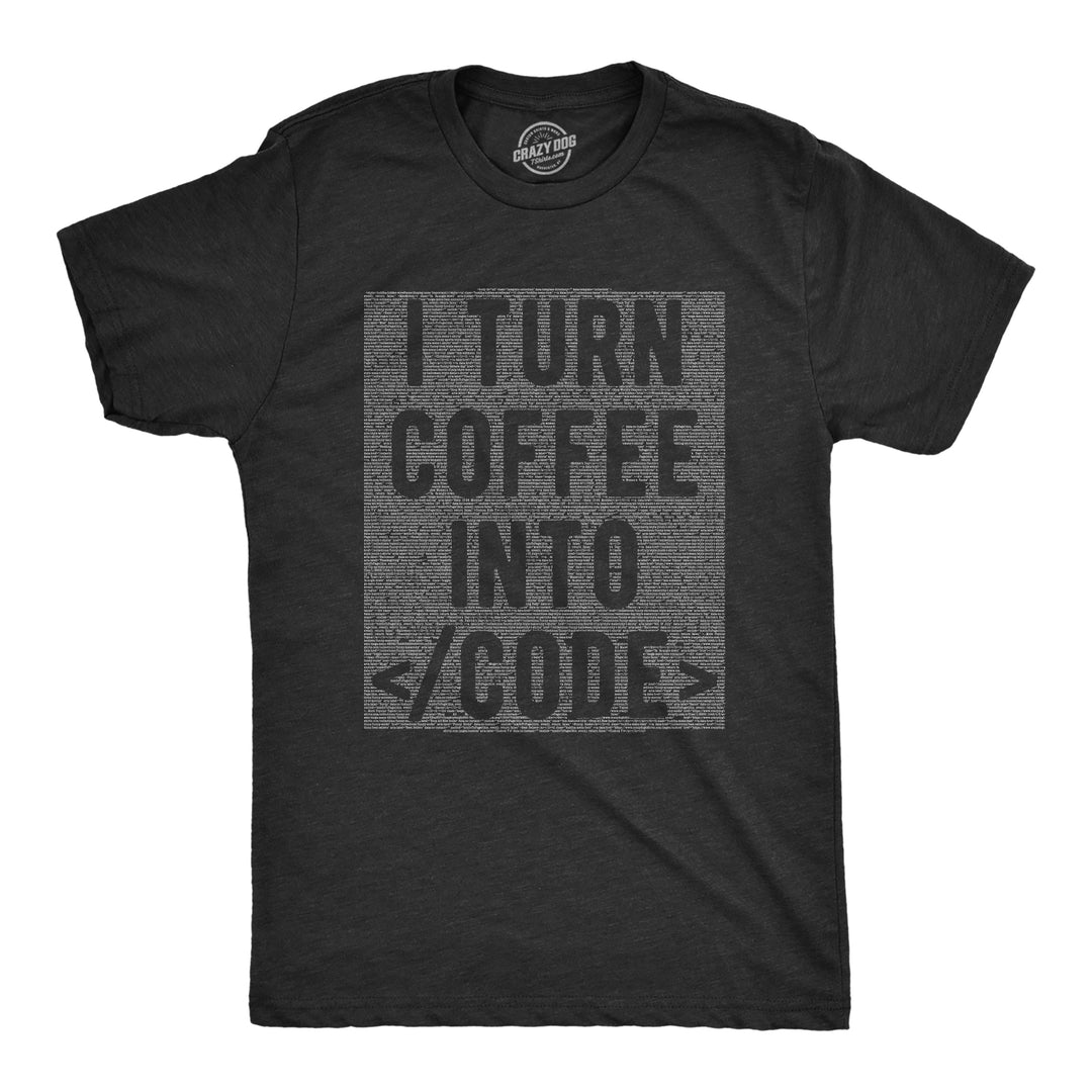 Funny Heather Black I Turn Coffee Into Code Mens T Shirt Nerdy Internet Coffee Nerdy Tee