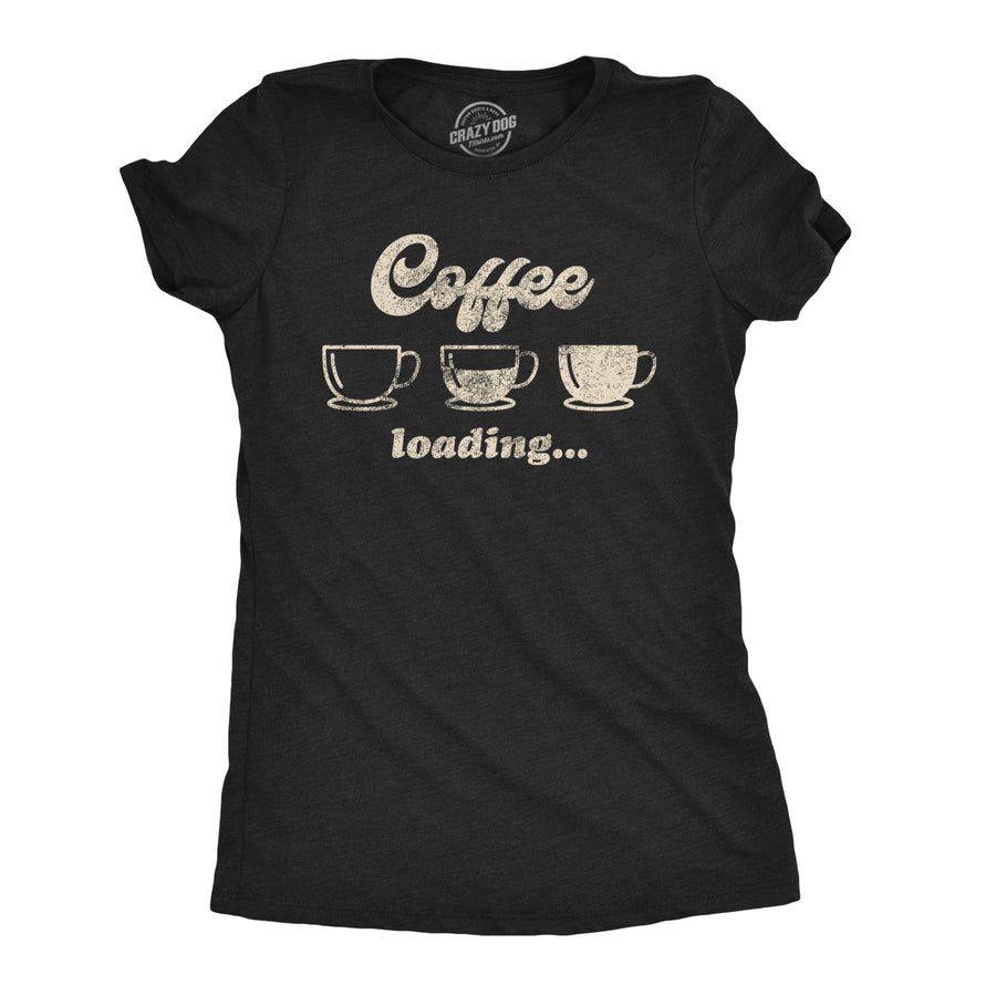 Funny Heather Black Coffee Loading Womens T Shirt Nerdy Coffee Internet Tee