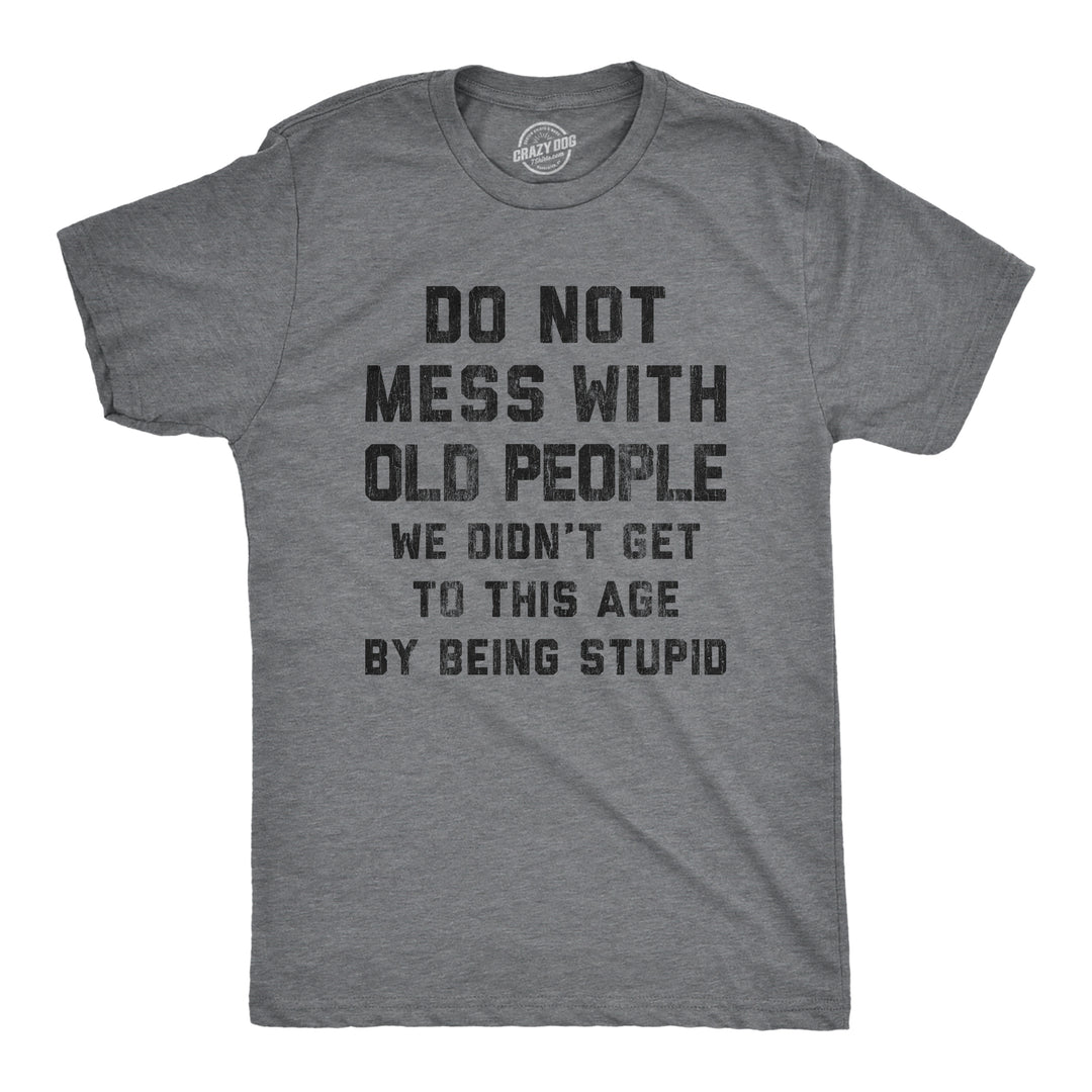 Funny Dark Heather Grey Do Not Mess With Old People Mens T Shirt Nerdy Birthday Tee