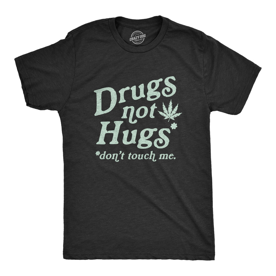 Funny Heather Black - Not Hugs Drugs Not Hugs Coronavirus Mens T Shirt Nerdy 420 Tee