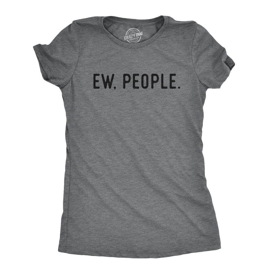 Funny Dark Heather Grey Ew, People Womens T Shirt Nerdy Introvert Tee