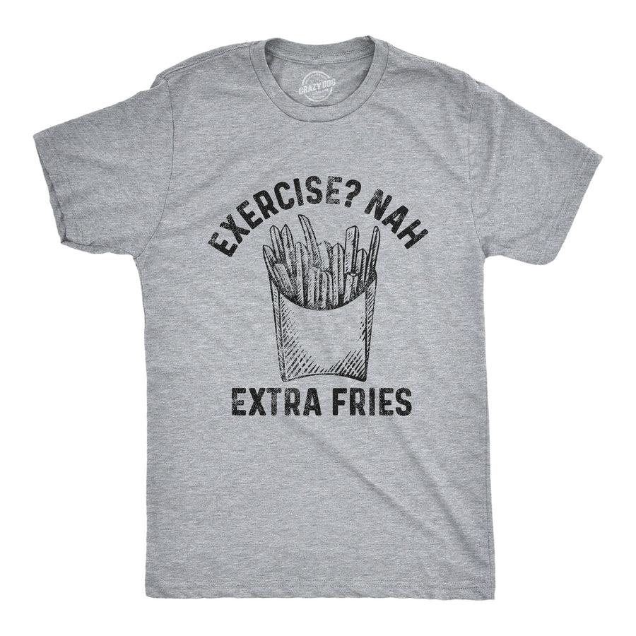 Funny Light Heather Grey Exercise? Nah Extra Fries Mens T Shirt Nerdy Fitness Food Tee