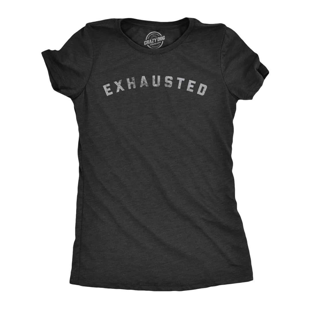 Funny Heather Black Exhausted Womens T Shirt Nerdy Sarcastic Tee