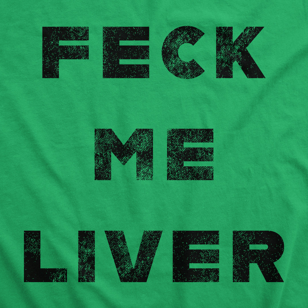 Feck Me Liver Men's T Shirt