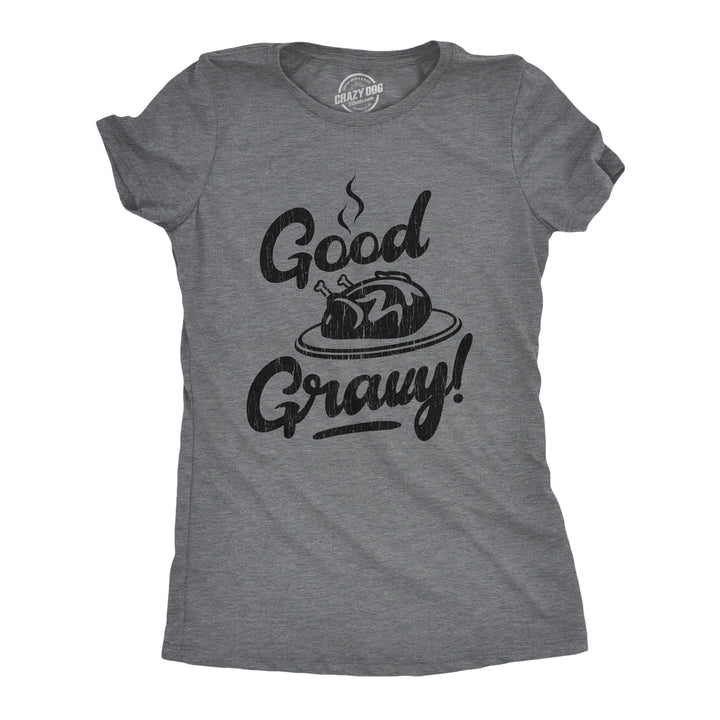 Funny Dark Heather Grey Good Gravy Womens T Shirt Nerdy Thanksgiving Food Tee