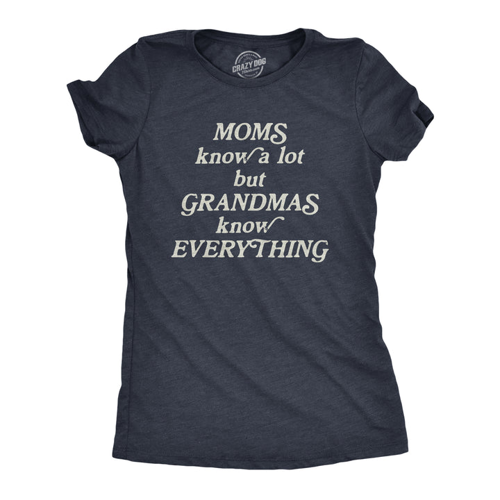 Funny Heather Navy Moms Know A Lot But Grandmas Know Everything Womens T Shirt Nerdy Mother's Day Tee