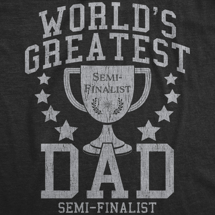 World's Greatest Dad Semi-Finalist Men's T Shirt