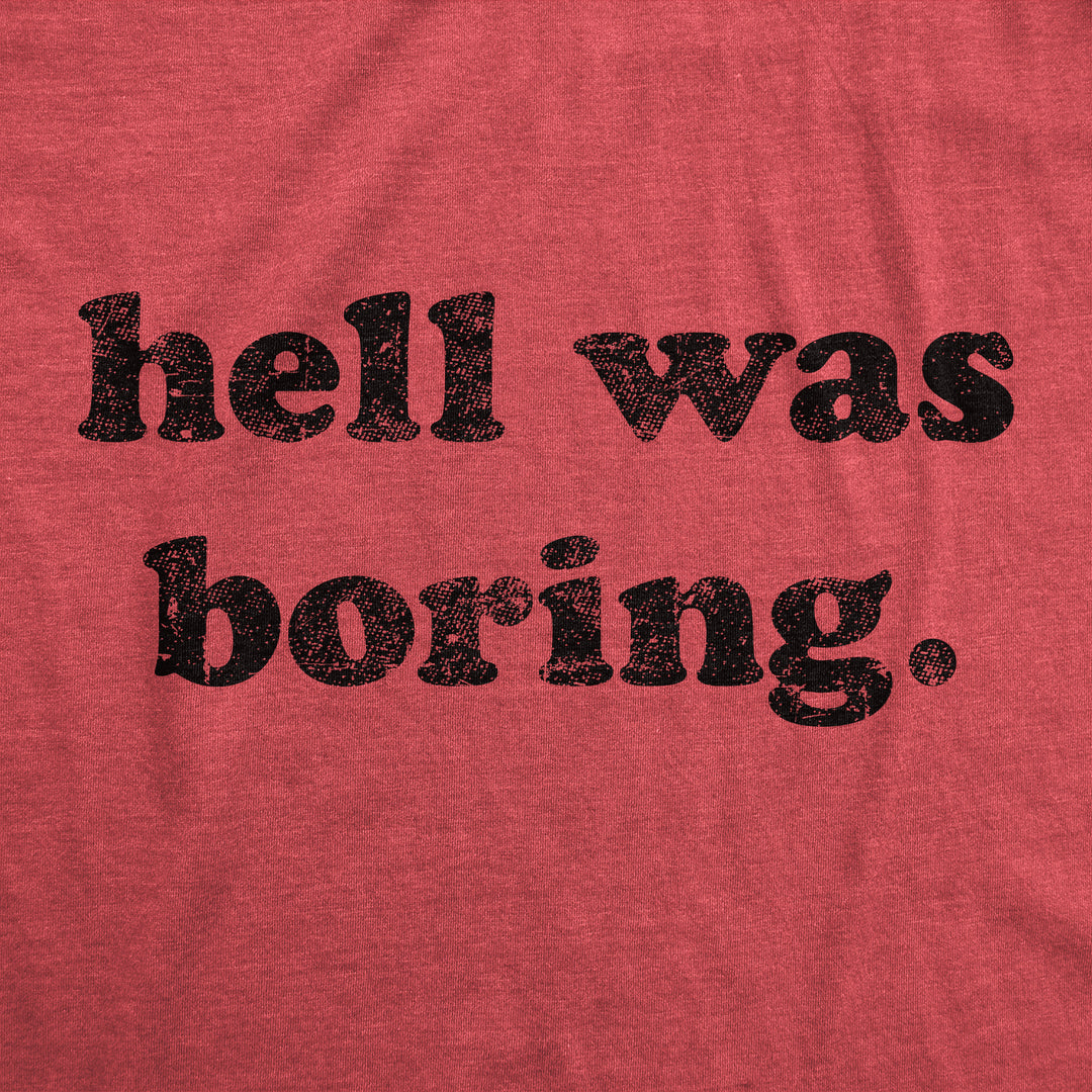 Hell Was Boring Men's T Shirt