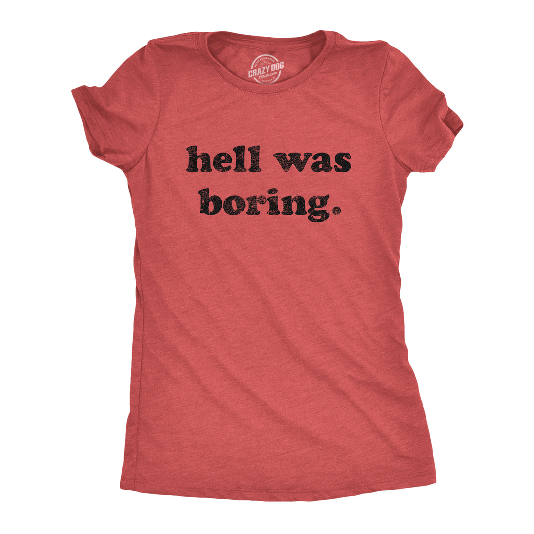 Funny Heather Red Hell Was Boring Womens T Shirt Nerdy Halloween Tee