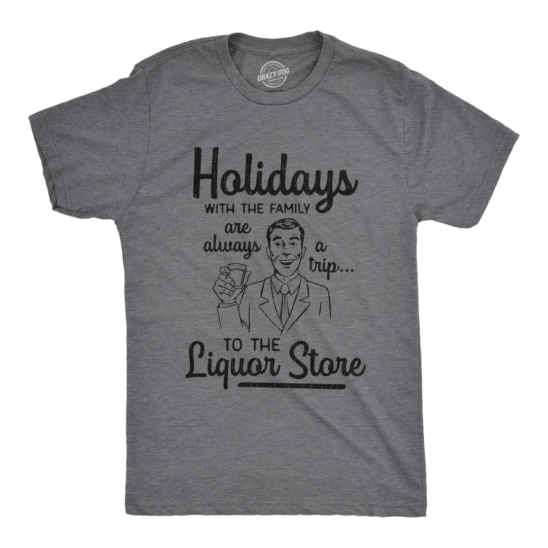 Funny Dark Heather Grey Holidays With The Family Are Always A Trip To The Liquor Store Mens T Shirt Nerdy Christmas Drinking Tee