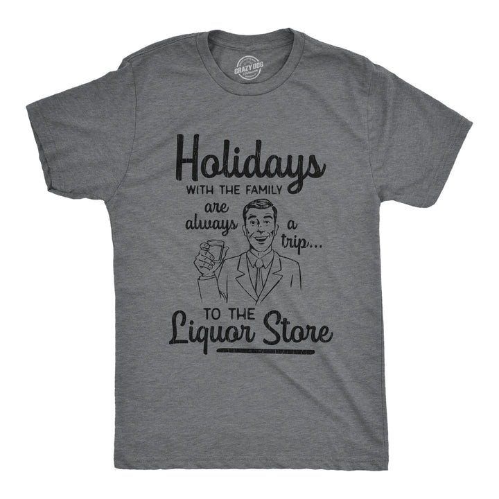 Funny Dark Heather Grey Holidays With The Family Are Always A Trip To The Liquor Store Mens T Shirt Nerdy Christmas Drinking Tee