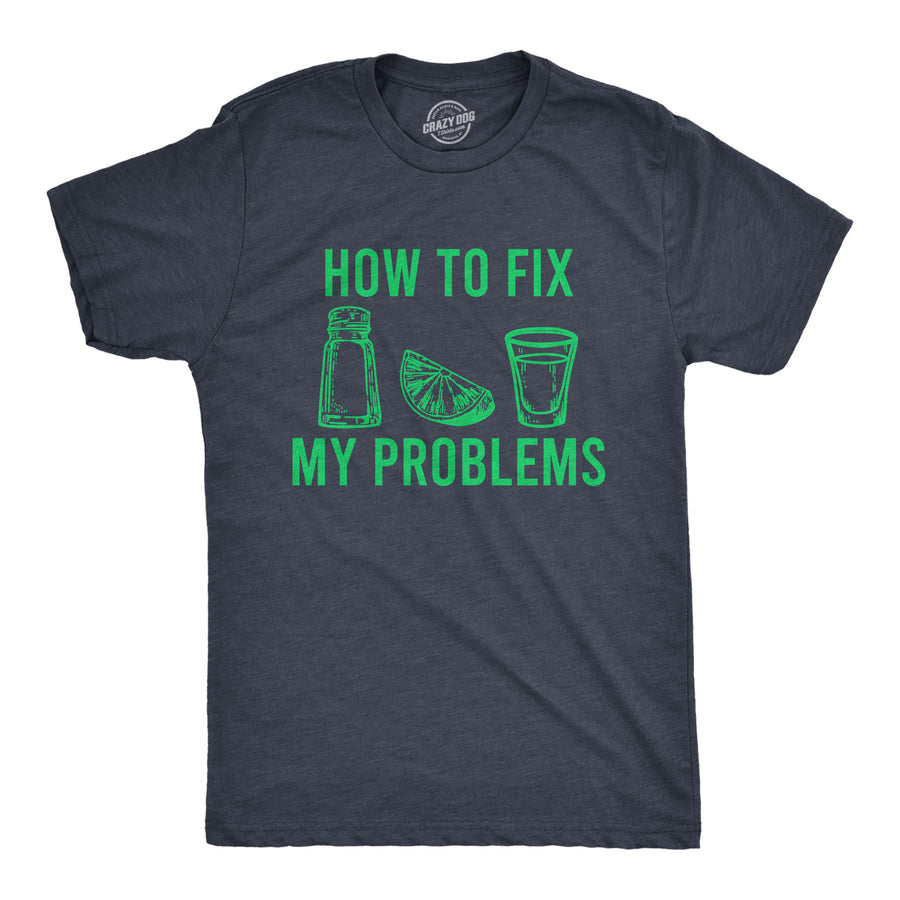 Funny Heather Navy How To Fix My Problems Mens T Shirt Nerdy Cinco De Mayo Drinking Tee