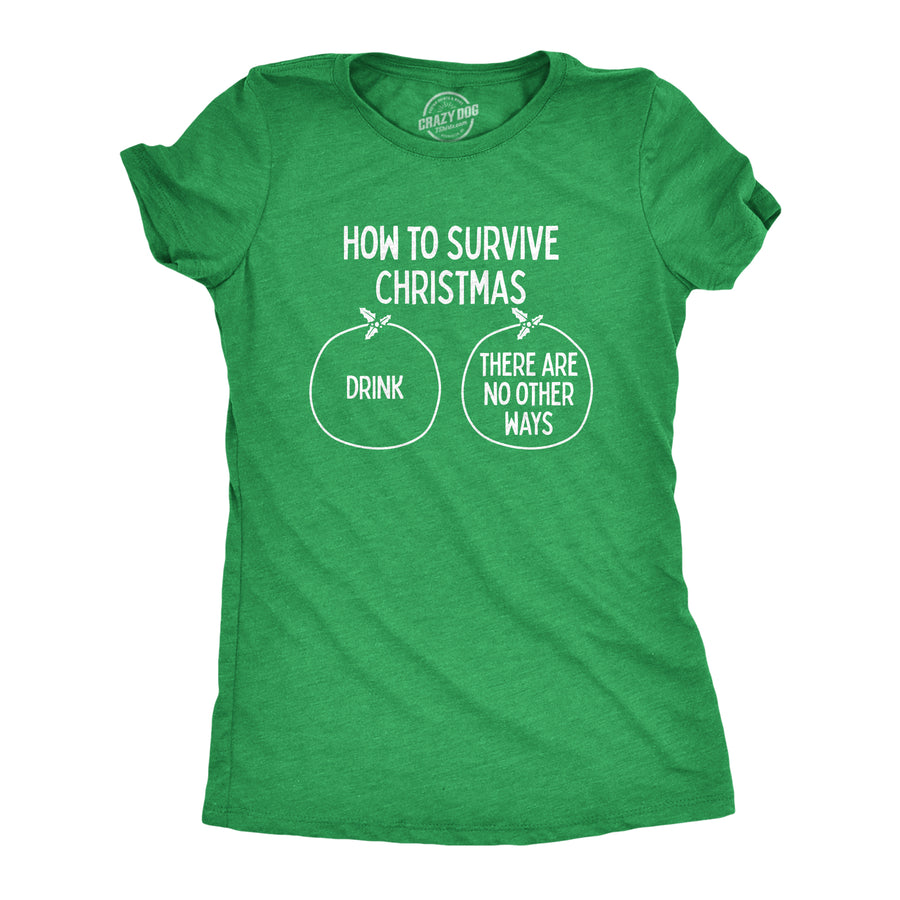 Funny Heather Green How To Survive Christmas Womens T Shirt Nerdy Christmas Drinking Tee