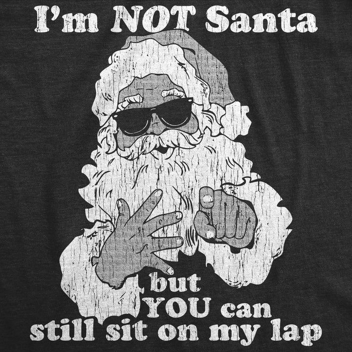 I'm Not Santa But You Can Still Sit On My Lap Men's T Shirt