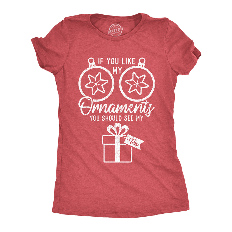 Funny Heather Red If You Like Ornaments You Should See My Box Womens T Shirt Nerdy Christmas Sex Tee