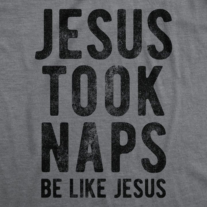 Jesus Took Naps Men's T Shirt