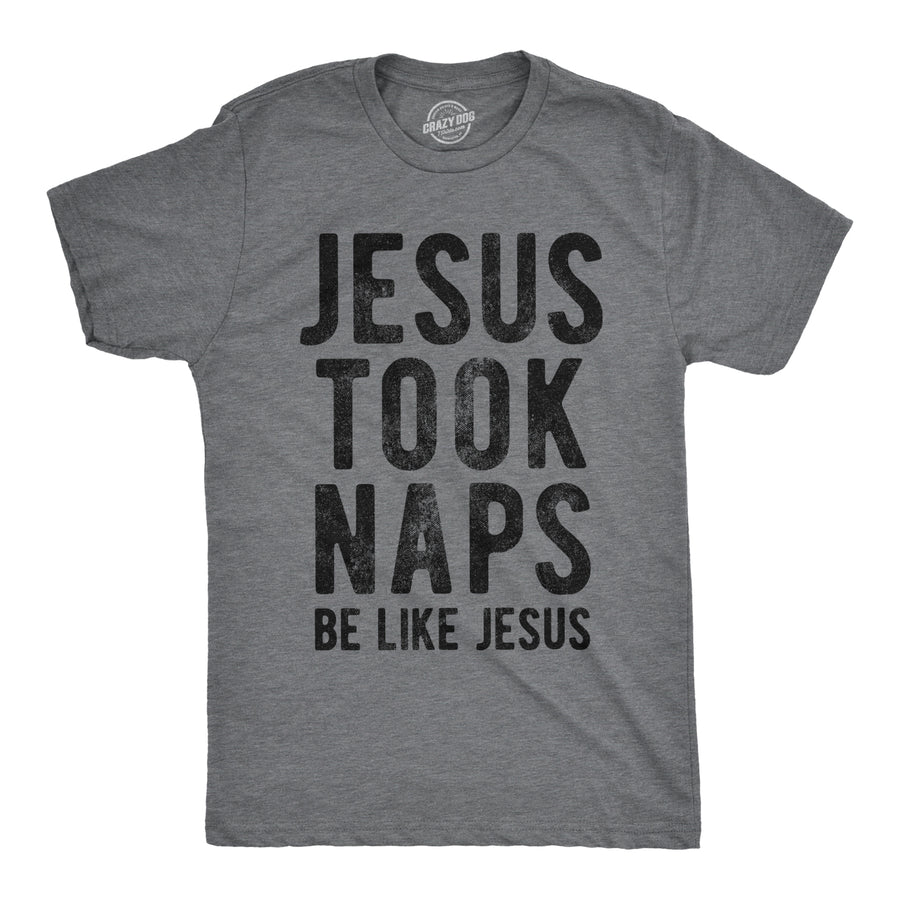 Funny Dark Heather Grey Jesus Took Naps Mens T Shirt Nerdy Religion Sarcastic Tee