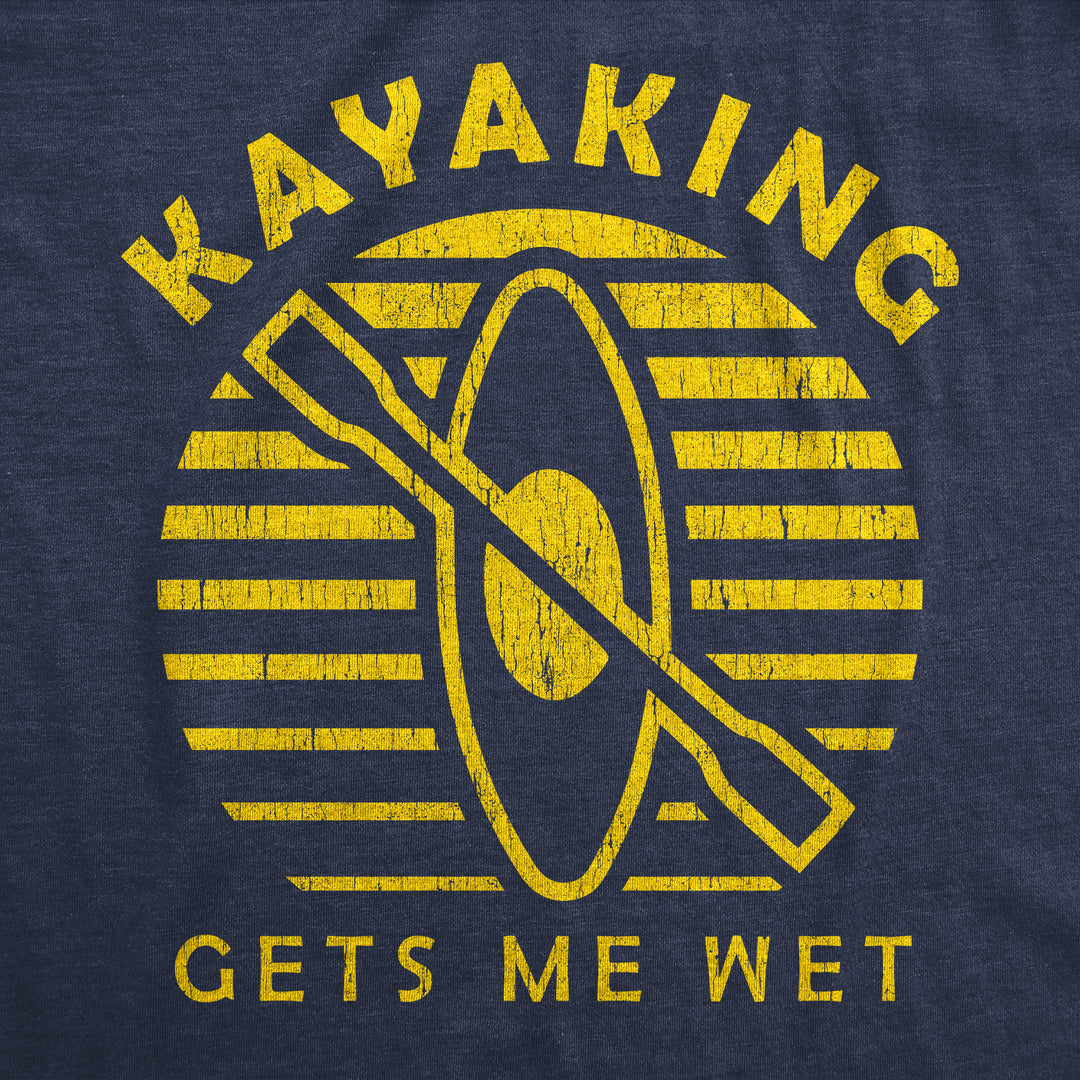 Kayaking Gets Me Wet Women's T Shirt