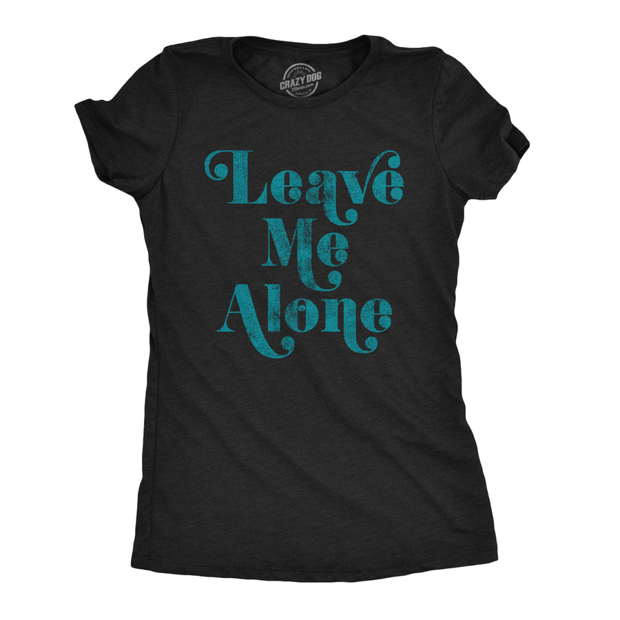 Funny Heather Black Leave Me Alone Womens T Shirt Nerdy Drinking Introvert Tee