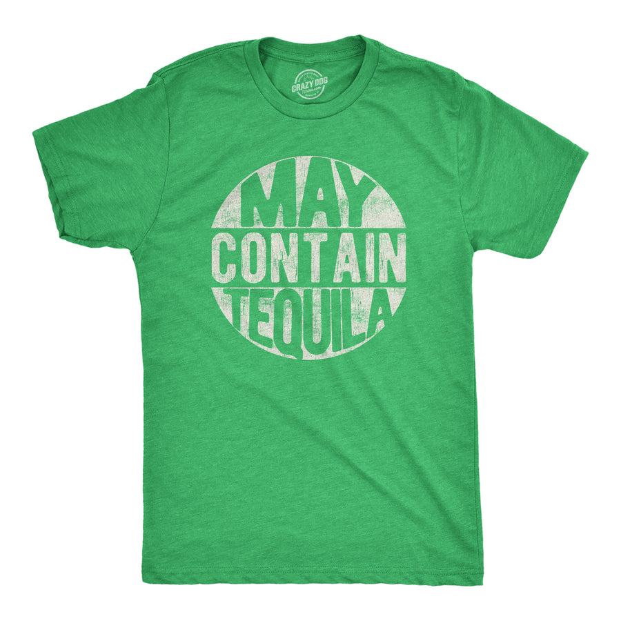 Funny Heather Green May Contain Tequila Mens T Shirt Nerdy Sarcastic cinco de mayo drinking Tee