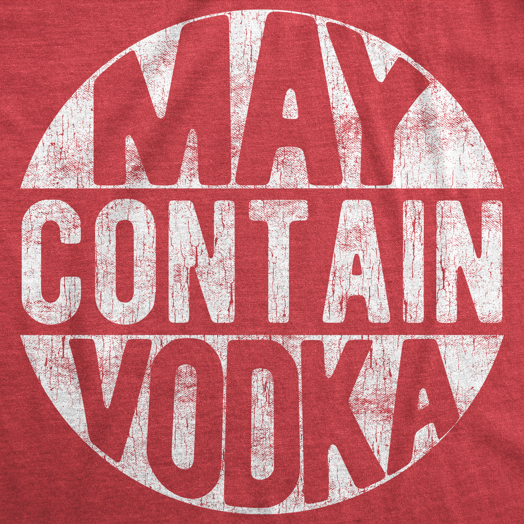 May Contain Vodka Women's T Shirt