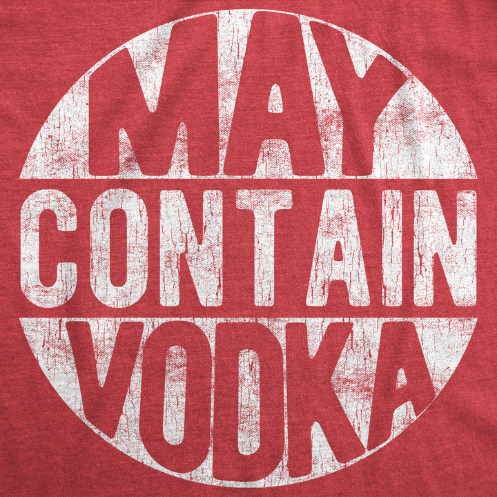 May Contain Vodka Men's T Shirt