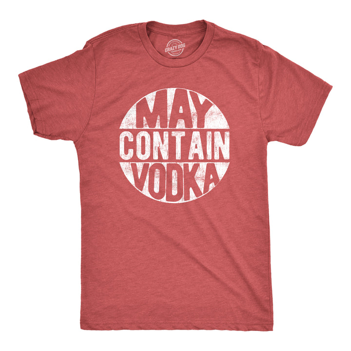 Funny Heather Red May Contain Vodka Mens T Shirt Nerdy drinking liquor Tee