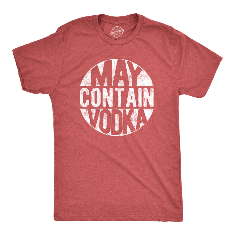 Funny Heather Red May Contain Vodka Mens T Shirt Nerdy drinking liquor Tee