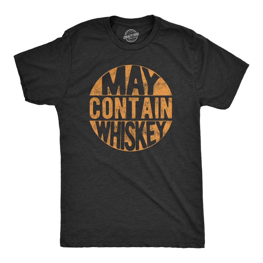 Funny Heather Black - Contain Whiskey May Contain Whiskey Mens T Shirt Nerdy drinking liquor Tee