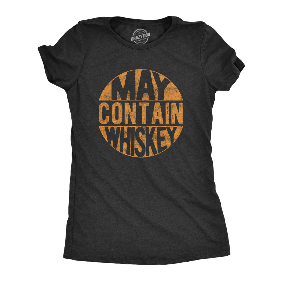 Funny Heather Black May Contain Whiskey Womens T Shirt Nerdy drinking liquor Tee