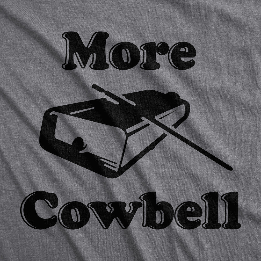 More Cowbell Women's T Shirt