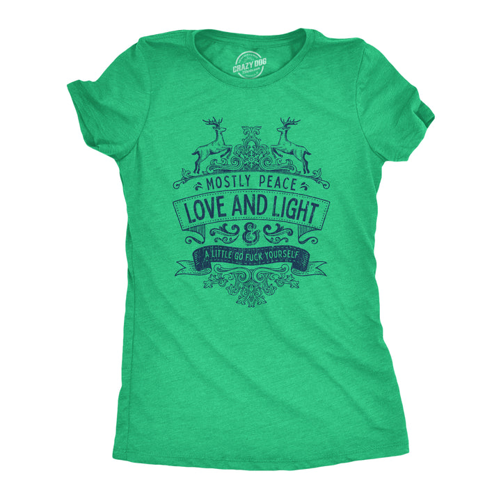 Funny Heather Green Mostly Peace Love And Light A Little Go Fuck Yourself Womens T Shirt Nerdy Christmas Tee